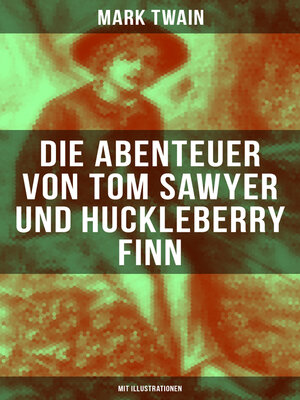 cover image of Die Abenteuer von Tom Sawyer und Huckleberry Finn (Mit Illustrationen)